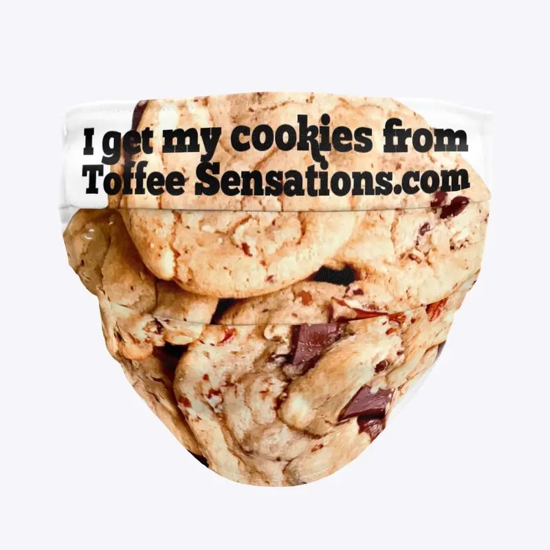 I GET MY COOKIES FROM TOFFEE SENSATIONS